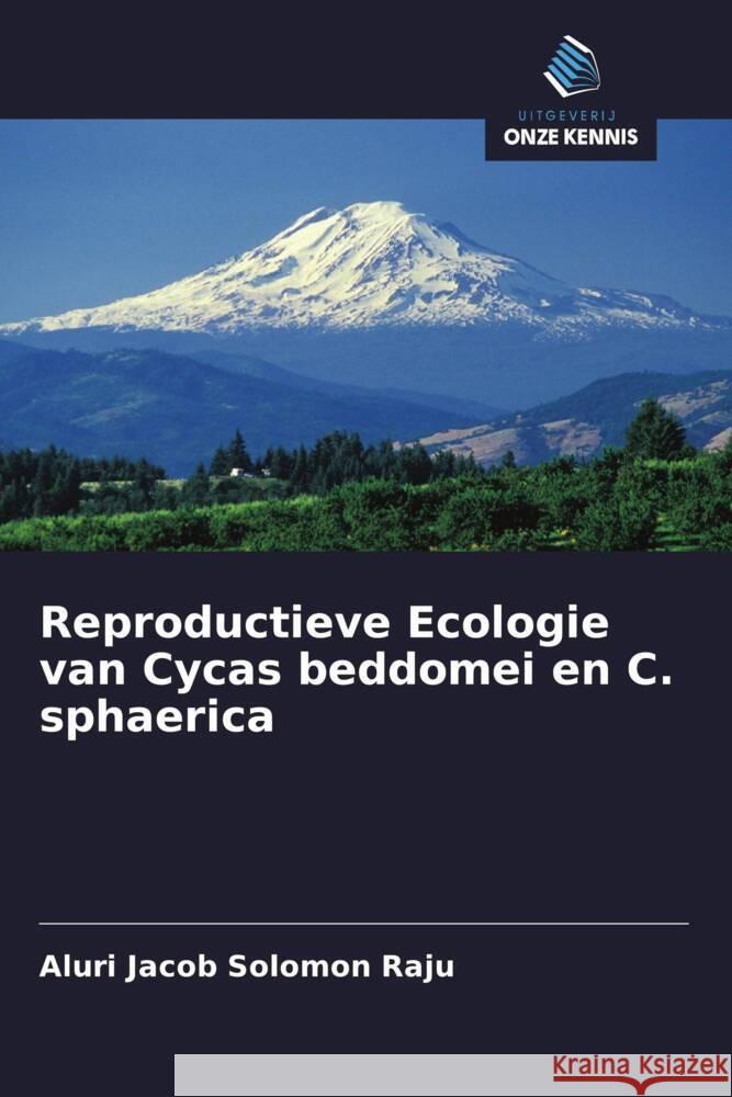 Reproductieve Ecologie van Cycas beddomei en C. sphaerica Jacob Solomon Raju, Aluri 9786203223279