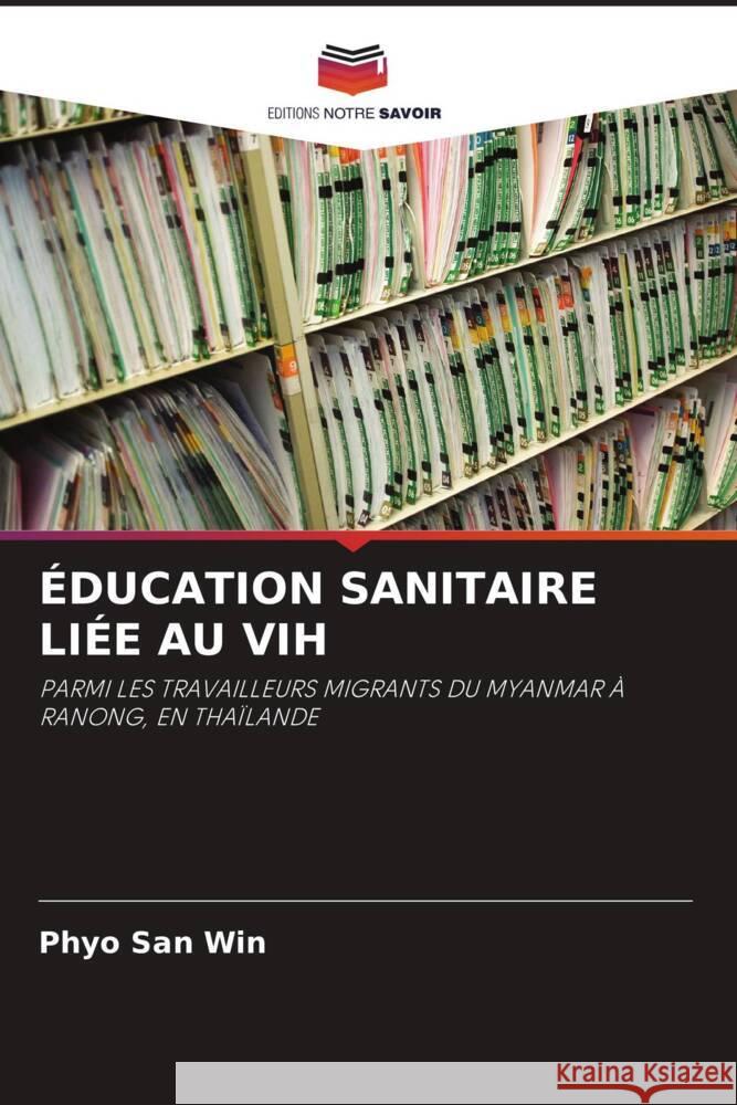 ÉDUCATION SANITAIRE LIÉE AU VIH Win, Phyo San 9786203224207