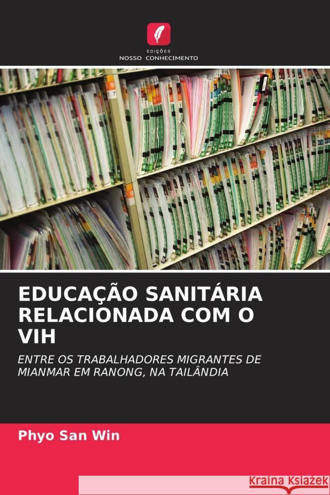 EDUCAÇÃO SANITÁRIA RELACIONADA COM O VIH Win, Phyo San 9786203224306