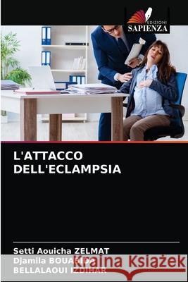 L'Attacco Dell'eclampsia Setti Aouicha Zelmat Djamila Bouabida Bellalaoui Izdihar 9786203224863