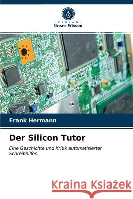 Der Silicon Tutor Frank Hermann 9786203225310