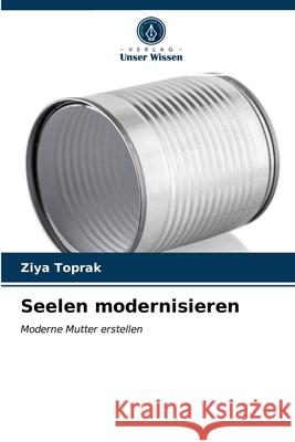 Seelen modernisieren Ziya Toprak 9786203226133