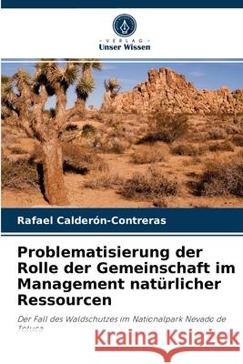 Problematisierung der Rolle der Gemeinschaft im Management natürlicher Ressourcen Rafael Calderón-Contreras 9786203226225