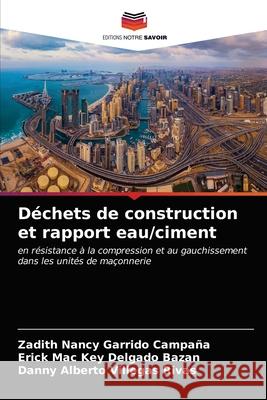 Déchets de construction et rapport eau/ciment Garrido Campaña, Zadith Nancy 9786203226478