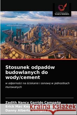 Stosunek odpadów budowlanych do wody/cement Garrido Campaña, Zadith Nancy 9786203226522