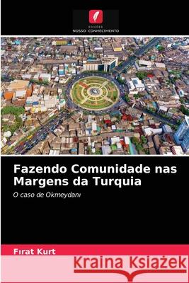 Fazendo Comunidade nas Margens da Turquia Fırat Kurt 9786203226676 Edicoes Nosso Conhecimento