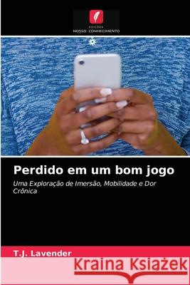Perdido em um bom jogo T J Lavender 9786203227390 Edicoes Nosso Conhecimento