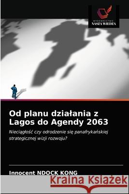 Od planu dzialania z Lagos do Agendy 2063 Innocent Ndoc 9786203227802 Wydawnictwo Nasza Wiedza