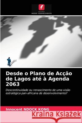 Desde o Plano de Acção de Lagos até à Agenda 2063 Innocent Ndock Kong 9786203227819 Edicoes Nosso Conhecimento