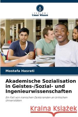 Akademische Sozialisation in Geistes-/Sozial- und Ingenieurwissenschaften Mostafa Hasrati 9786203228199 Verlag Unser Wissen