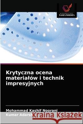 Krytyczna ocena materialów i technik impresyjnych Noorani, Mohammad Kashif 9786203228649 Wydawnictwo Nasza Wiedza