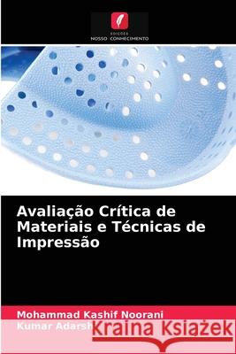 Avaliação Crítica de Materiais e Técnicas de Impressão Mohammad Kashif Noorani, Kumar Adarsh 9786203228663 Edicoes Nosso Conhecimento