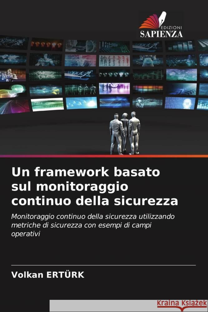 Un framework basato sul monitoraggio continuo della sicurezza Ertürk, Volkan 9786203229103