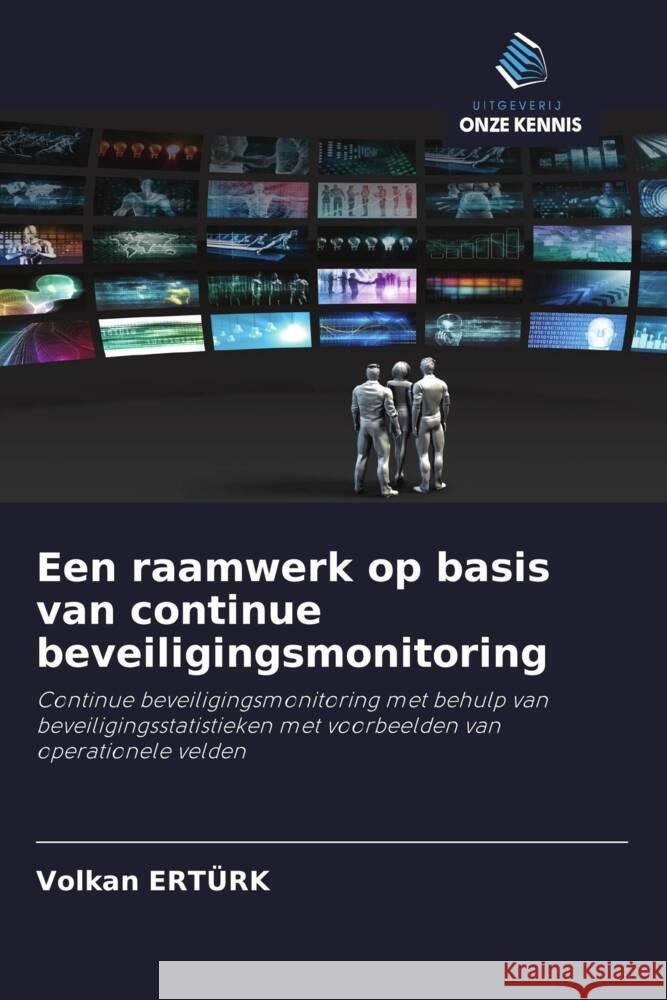 Een raamwerk op basis van continue beveiligingsmonitoring Ertürk, Volkan 9786203229110