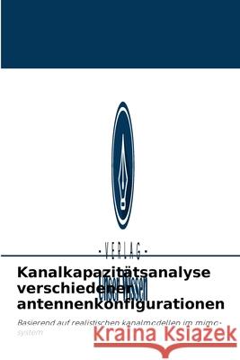 Kanalkapazitätsanalyse verschiedener antennenkonfigurationen Poongodi C, Deepa D, Muthumanickam D 9786203229721