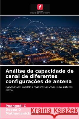 Análise da capacidade de canal de diferentes configurações de antena Poongodi C, Deepa D, Muthumanickam D 9786203229813