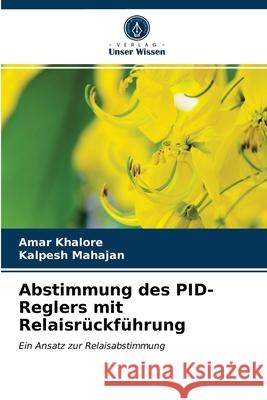 Abstimmung des PID-Reglers mit Relaisrückführung Amar Khalore, Kalpesh Mahajan 9786203230796