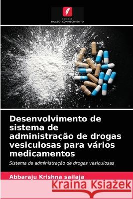 Desenvolvimento de sistema de administração de drogas vesiculosas para vários medicamentos Abbaraju Krishna Sailaja 9786203231052 Edicoes Nosso Conhecimento