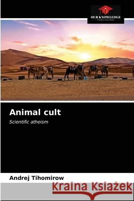 Animal cult Andrej Tihomirow 9786203231076 Our Knowledge Publishing