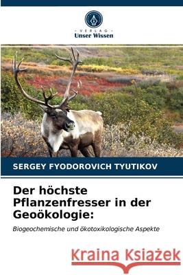 Der höchste Pflanzenfresser in der Geoökologie Sergey Fyodorovich Tyutikov 9786203231410