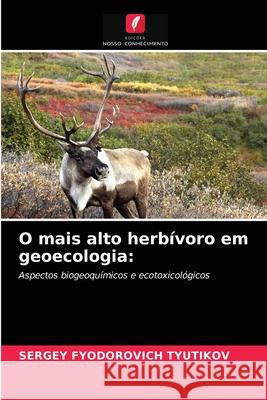 O mais alto herbívoro em geoecologia Sergey Fyodorovich Tyutikov 9786203231519