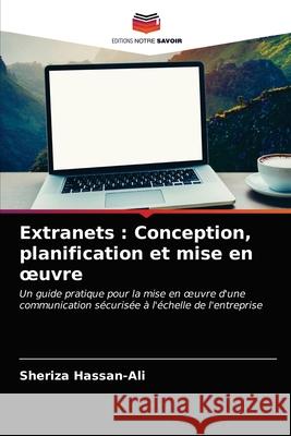 Extranets: Conception, planification et mise en oeuvre Sheriza Hassan-Ali 9786203231533