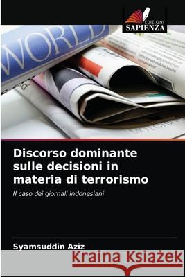 Discorso dominante sulle decisioni in materia di terrorismo Aziz, Syamsuddin 9786203231649