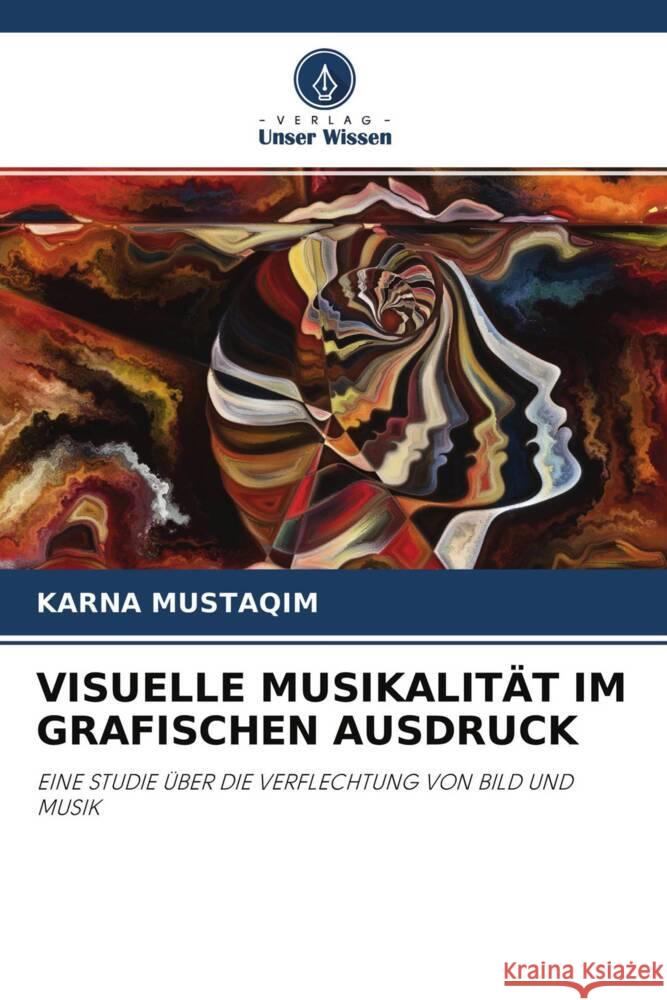 VISUELLE MUSIKALITÄT IM GRAFISCHEN AUSDRUCK Mustaqim, Karna 9786203231953 Verlag Unser Wissen