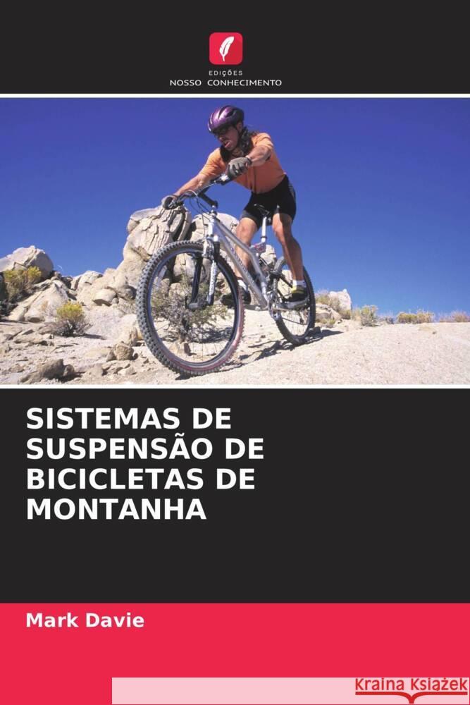 SISTEMAS DE SUSPENSÃO DE BICICLETAS DE MONTANHA Davie, Mark 9786203232332