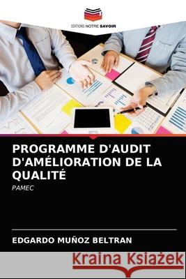 Programme d'Audit d'Amélioration de la Qualité Muñoz Beltran, Edgardo 9786203232677 Editions Notre Savoir