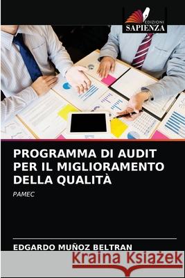 PROGRAMMA DI AUDIT PER IL MIGLIORAMENTO DELLA QUALITÀ MUÑOZ BELTRAN, EDGARDO 9786203232691