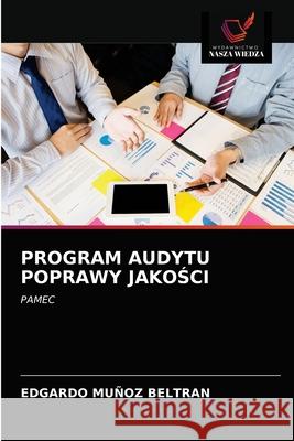 Program Audytu Poprawy JakoŚci Muñoz Beltran, Edgardo 9786203232714