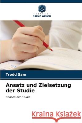 Ansatz und Zielsetzung der Studie Sam, Trodd 9786203232929