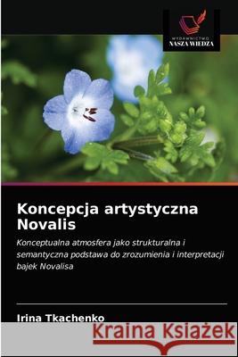 Koncepcja artystyczna Novalis Irina Tkachenko 9786203233025 Wydawnictwo Nasza Wiedza