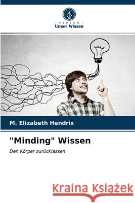 Minding Wissen M Elizabeth Hendrix 9786203233940 Verlag Unser Wissen