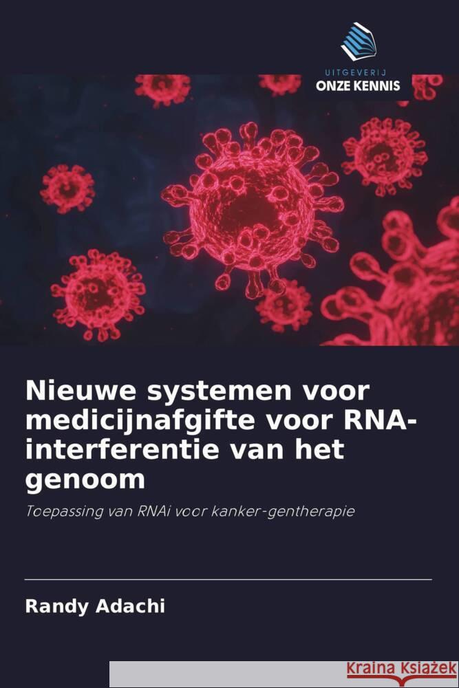 Nieuwe systemen voor medicijnafgifte voor RNA-interferentie van het genoom Adachi, Randy 9786203234152