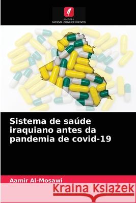 Sistema de saúde iraquiano antes da pandemia de covid-19 Aamir Al-Mosawi 9786203234923