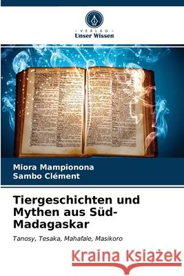 Tiergeschichten und Mythen aus Süd-Madagaskar Miora Mampionona, Sambo Clément 9786203235029 Verlag Unser Wissen