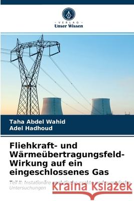 Fliehkraft- und Wärmeübertragungsfeld-Wirkung auf ein eingeschlossenes Gas Taha Abdel Wahid, Adel Hadhoud 9786203235173