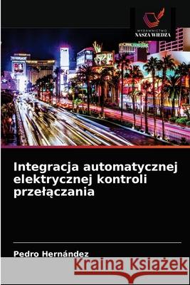 Integracja automatycznej elektrycznej kontroli przelączania Hernández, Pedro 9786203236200 Wydawnictwo Nasza Wiedza