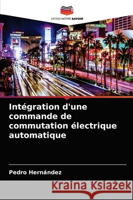 Intégration d'une commande de commutation électrique automatique Hernández, Pedro 9786203236224 Editions Notre Savoir