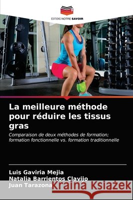 La meilleure méthode pour réduire les tissus gras Gaviria Mejia, Luis 9786203236514 Editions Notre Savoir
