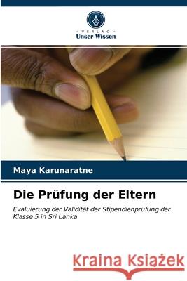 Die Prüfung der Eltern Maya Karunaratne 9786203237511 Verlag Unser Wissen