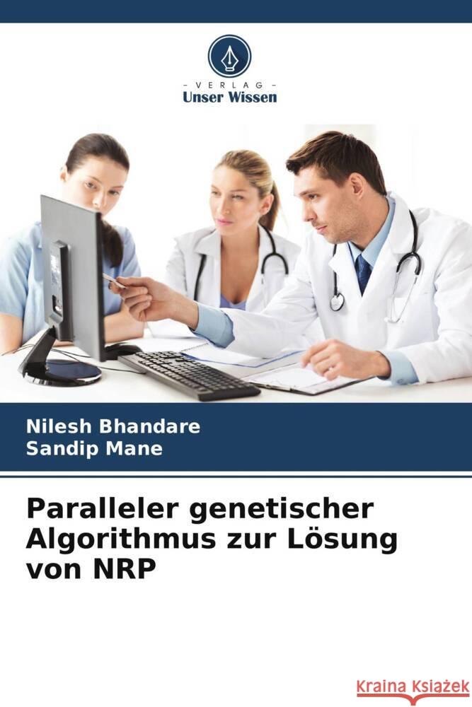 Paralleler genetischer Algorithmus zur L?sung von NRP Nilesh Bhandare Sandip Mane 9786203237849