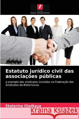 Estatuto jurídico civil das associações públicas Gladkaya, Ekaterina 9786203238273