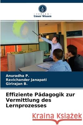 Effiziente Pädagogik zur Vermittlung des Lernprozesses Anuradha P, Ravichander Janapati, Girirajan B 9786203238457