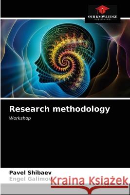 Research methodology Pavel Shibaev Engel Galimov 9786203238952