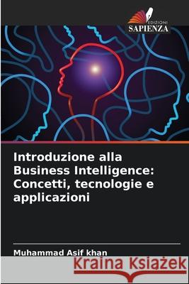 Introduzione alla Business Intelligence: Concetti, tecnologie e applicazioni Khan, Muhammad Asif 9786203239447