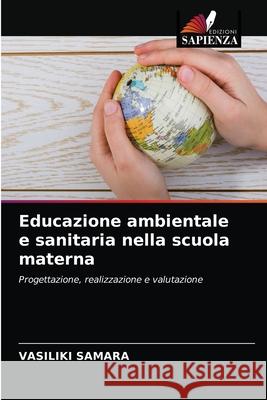 Educazione ambientale e sanitaria nella scuola materna Vasiliki Samara 9786203240481