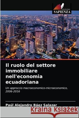 Il ruolo del settore immobiliare nell'economia ecuadoriana B 9786203240795 Edizioni Sapienza